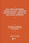 Real-World Reasoning: Toward Scalable, Uncertain Spatiotemporal,  Contextual and Causal Inference