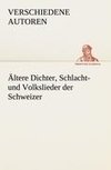 Ältere Dichter, Schlacht- und Volkslieder der Schweizer