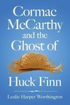 Worthington, L:  Cormac McCarthy and the Ghost of Huck Finn