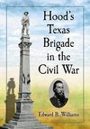 Williams, E:  Hood's Texas Brigade in the Civil War