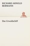 Das Urwaldschiff