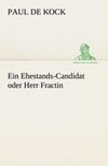 Ein Ehestands-Candidat oder Herr Fractin