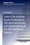 Study of the Inclusive Beauty Production at CMS and Construction and Commissioning of the CMS Pixel Barrel Detector