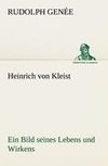 Heinrich von Kleist. Ein Bild seines Lebens und Wirkens.