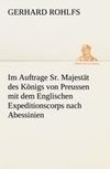 Im Auftrage Sr. Majestät des Königs von Preussen mit dem Englischen Expeditionscorps nach Abessinien