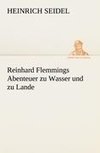 Reinhard Flemmings Abenteuer zu Wasser und zu Lande