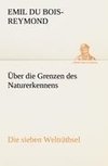 Über die Grenzen des Naturerkennens - Die sieben Welträthsel