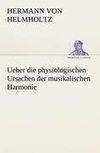 Ueber die physiologischen Ursachen der musikalischen Harmonie