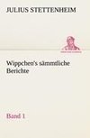 Wippchen's sämmtliche Berichte, Band 1