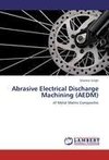 Abrasive Electrical Discharge Machining (AEDM)