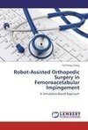 Robot-Assisted Orthopedic Surgery in Femoroacetabular Impingement