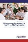 Dichotomous Perceptions of Health and Safety Practices