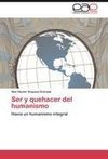 Ser y quehacer del humanismo