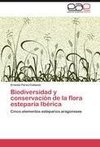 Biodiversidad y conservación de la flora esteparia Ibérica