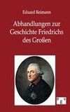 Abhandlungen zur Geschichte Friedrichs des Großen