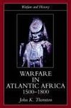 Thornton, J: Warfare in Atlantic Africa, 1500-1800