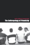 The Anthropology of Friendship