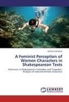 A Feminist Perception of Women Characters in Shakespearean Texts