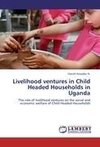 Livelihood ventures in Child Headed Households in Uganda