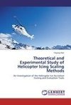 Theoretical and Experimental Study of Helicopter Icing Scaling Methods