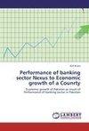 Performance of banking sector Nexus to Economic growth of a Counrty