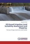 GIS-based Irrigation Land Suitability Assessment and Mapping: