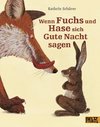 Wenn Fuchs und Hase sich Gute Nacht sagen