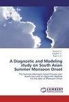 A Diagnostic and Modeling study on South Asian Summer Monsoon Onset