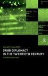 McAllister, W: Drug Diplomacy in the Twentieth Century