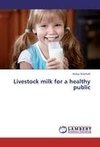 Livestock milk for a healthy public