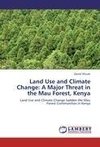 Land Use and Climate Change: A Major Threat in the Mau Forest, Kenya