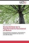 Sostenibilidad de la Agroforestería Sucesional en Bolivia