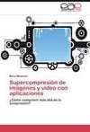 Supercompresión de imágenes y video con aplicaciones