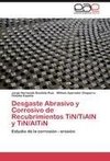 Desgaste Abrasivo y Corrosivo de Recubrimientos TiN/TiAlN y TiN/AlTiN