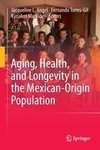 Aging, Health, and Longevity in the Mexican-Origin Population