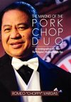 THE MAKING OF THE PORKCHOP DUO