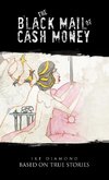 The Black Mail of Cash Money