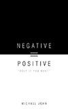 Negative = Positive