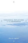 Theological Reflections at the Boundaries