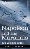 Napoleon and His Marshals (Two Volumes in One)