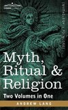 Myth, Ritual & Religion (Two Volumes in One)