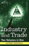Industry and Trade (Two Volumes in One)
