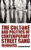 The Culture and Politics of Contemporary Street Gang Memoirs