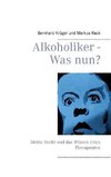 Alkoholiker - Was nun?