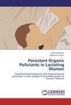 Persistent Organic Pollutants in Lactating Women