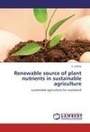 Renewable source of plant nutrients in sustainable agriculture