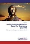 Is Fiscal Decentralization Good for Economic Growth?