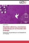 Gestión obrera y acciones colectivas en el mundo del trabajo