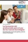 La formación del profesorado para el uso de las nuevas tecnologías