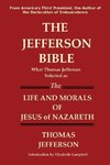 The Jefferson Bible What Thomas Jefferson Selected as the Life and Morals of Jesus of Nazareth